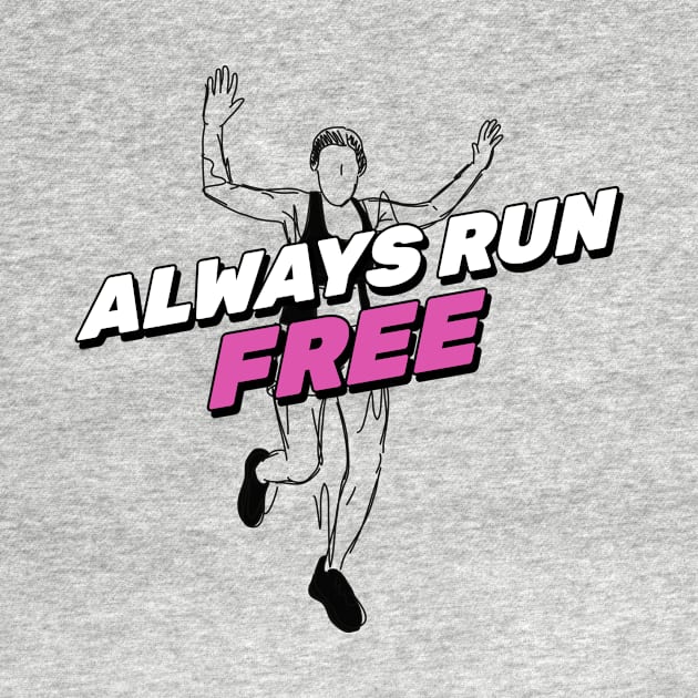 Always Run Free Running by TheFireInsideTeeShop